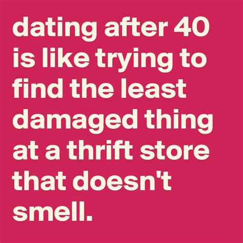 dating after 40 is like